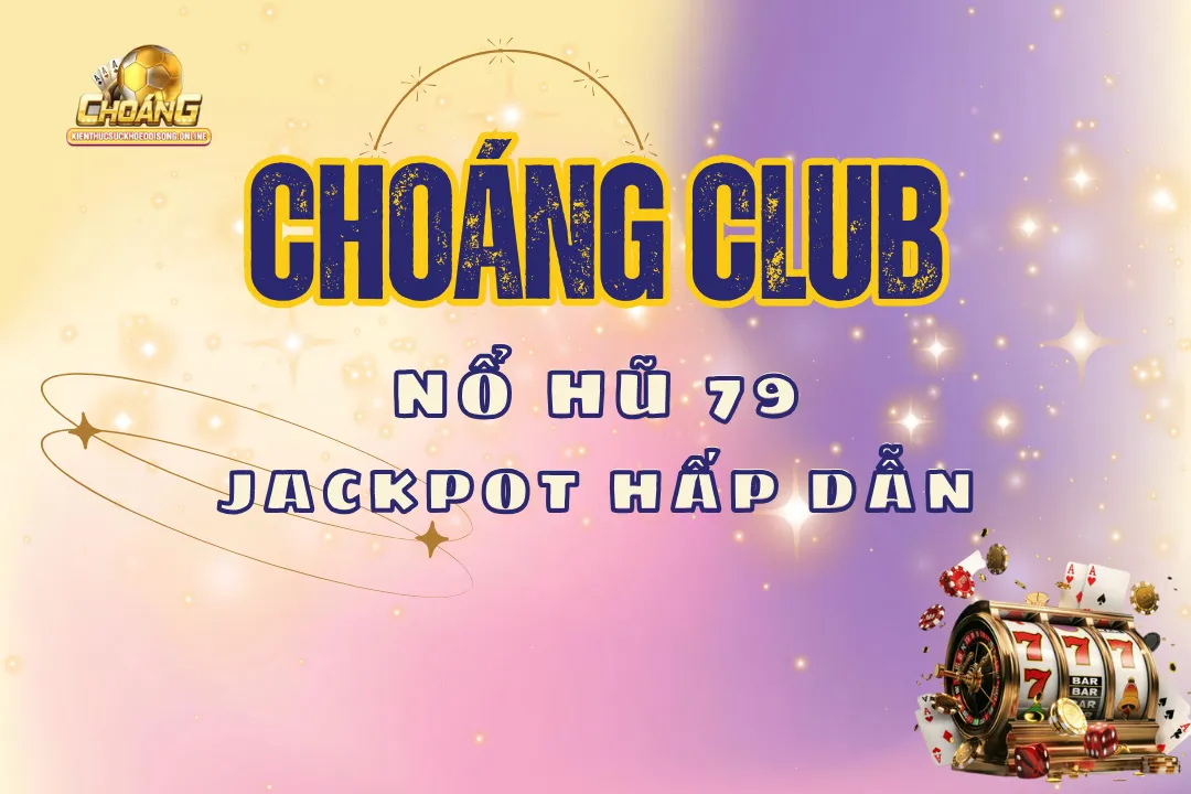 Nổ hũ b79 choangclub