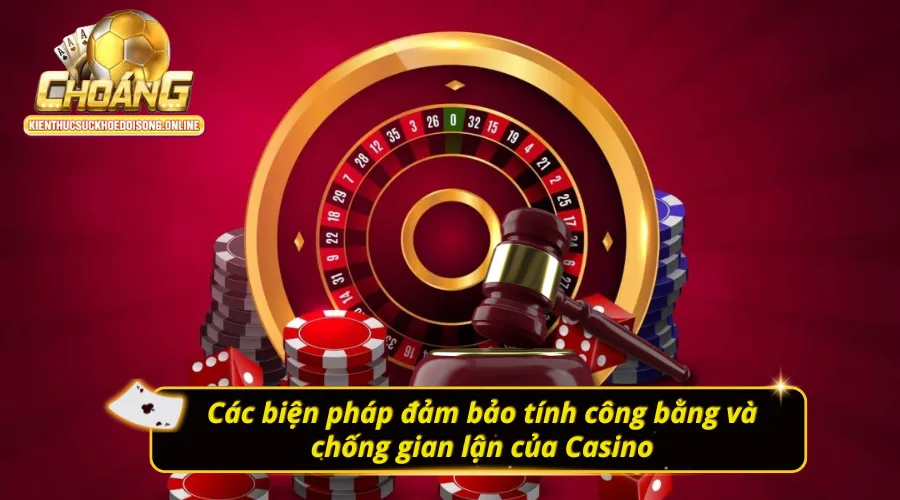 Cơ chế giám sát giúp sòng bài đảm bảo sự công bằng và không gian lận