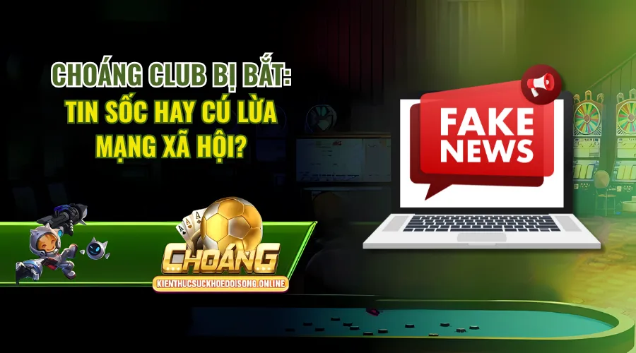 Choáng Club Bị Bắt