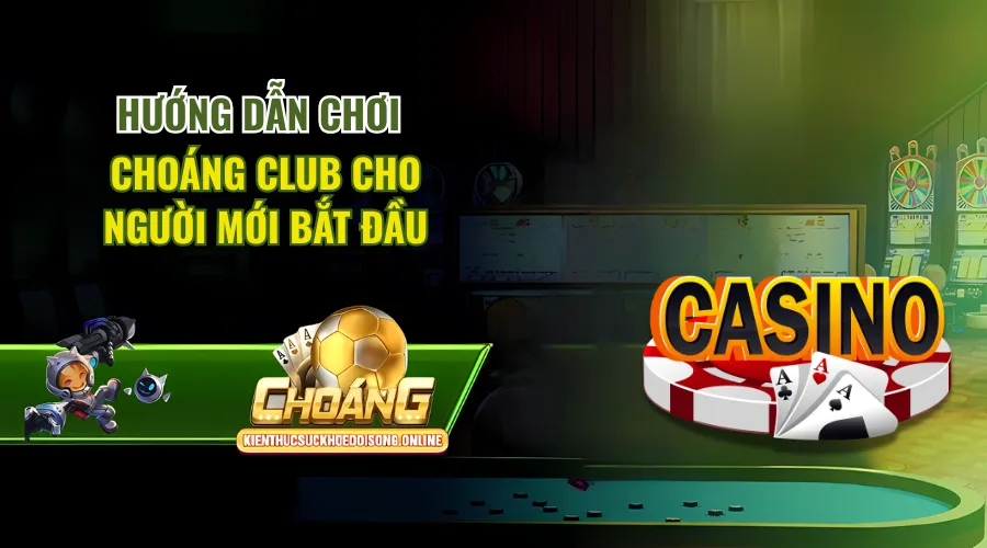 Hướng dẫn chơi Choáng Club cho người mới
